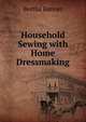 Household Sewing with Home Dressmaking, Bertha Banner 