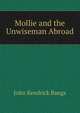 Mollie and the Unwiseman Abroad, John Kendrick Bangs 