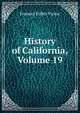 History of California, Volume 19, Frances Fuller Victor 