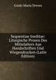 Sequentiae Ineditae: Liturgische Prosen Des Mittelalters Aus Handschriften Und Wiegendrucken (Latin Edition), Guido Maria Dreves 