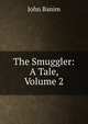 The Smuggler: A Tale, Volume 2, John Banim 