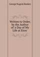 Written to Order, by the Author of 'a Day of My Life at Eton'., George Nugent Bankes 