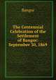 The Centennial Celebration of the Settlement of Bangor: September 30, 1869, Bangor 