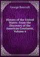 History of the United States: From the Discovery of the American Continent, Volume 6, Bancroft, George 