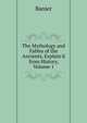 The Mythology and Fables of the Ancients, Explain'd from History, Volume 1, Banier 