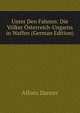Unter Den Fahnen: Die Volker Osterreich-Ungarns in Waffen (German Edition), Alfonz Danzer 