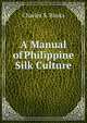 A Manual of Philippine Silk Culture, Charles S. Banks 