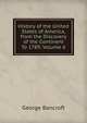 History of the United States of America, from the Discovery of the Continent To 1789, Volume 6, Bancroft, George 