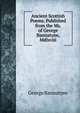 Ancient Scottish Poems. Published from the Ms. of George Bannatyne, Mdlxviii., George Bannatyne 