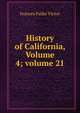 History of California, Volume 4; volume 21, Frances Fuller Victor 