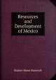 Resources and Development of Mexico, Bancroft, Hubert Howe, 1832-1918 