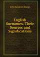 English Surnames, Their Sources and Significations, Bangs John Kendrick 