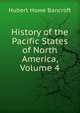 History of the Pacific States of North America, Volume 4, Bancroft, Hubert Howe, 1832-1918 