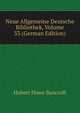 Neue Allgemeine Deutsche Bibliothek, Volume 33 (German Edition), Bancroft, Hubert Howe, 1832-1918 