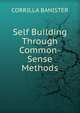 Self Building Through Common-Sense Methods, CORRILLA BANISTER 