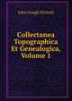 Collectanea Topographica Et Genealogica, Volume 1, John Gough Nichols 