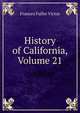 History of California, Volume 21, Frances Fuller Victor 