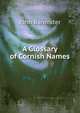 A Glossary of Cornish Names, John Bannister 