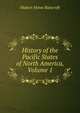 History of the Pacific States of North America, Volume 1, Bancroft, Hubert Howe, 1832-1918 