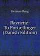 Ravnene: To Fort?llinger (Danish Edition), Herman Bang 