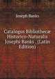 Catalogus Bibliothec? Historico-Naturalis Josephi Banks . (Latin Edition), Joseph Banks 