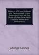 Reports of Cases Argued and Determined in the Supreme Court of the State of New York: With Copious Notes and References, George Caines 