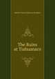 The Ruins at Tiahuanaco, Adolph Francis Alphonse Bandelier 