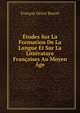 Etudes Sur La Formation De La Langue Et Sur La Litterature Francaises Au Moyen Age, Francois Desire Bancel 