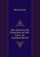 Ben Jonson's the Fountaine of Self-Love: Or, Cynthias Revels, Jonson, Ben, 1573?-1637 