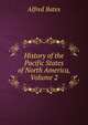 History of the Pacific States of North America, Volume 2, Bates, Alfred, ed 
