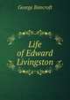Life of Edward Livingston, Bancroft, George 