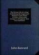 The Private Life of a King: Embodying the Suppressed Memoirs of the Prince of Wales, Afterwards George Iv, of England. Now First Published, John Banvard 