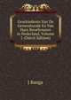 Geschiedenis Van De Geneeskunde En Van Hare Beoefenaren in Nederland, Volume 1 (Dutch Edition), J Banga 