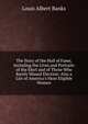 The Story of the Hall of Fame, Including the Lives and Portraits of the Elect and of Those Who Barely Missed Election: Also a List of America's Most Eligible Women, Louis Albert Banks 