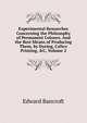 Experimental Researches Concerning the Philosophy of Permanent Colours: And the Best Means of Producing Them, by Dyeing, Calico Printing, &C, Volume 2, Edward Bancroft 