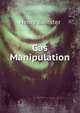 Gas Manipulation, Henry Banister 