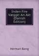 Inden Fire V?gge: An Akt (Danish Edition), Herman Bang 