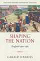 Shaping the Nation : England 1360-1461, Gerald Harriss 