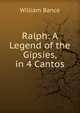 Ralph: A Legend of the Gipsies, in 4 Cantos, William Bance 
