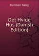 Det Hvide Hus (Danish Edition), Herman Bang 