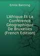 L'Afrique Et La Conf?rence G?ographique De Bruxelles (French Edition), Emile Banning 