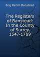 The Registers of Banstead: In the County of Surrey. 1547-1789, Eng Parish Banstead 