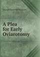 A Plea for Early Oviarotomy, George Granville Bantock 