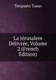 La Jerusalem Delivree, Volume 2 (French Edition), Torquato Tasso 