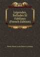 Legendes, Ballades Et Fabliaux (French Edition), Pierre Marie Louis Baour-Lormian 