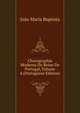 Chorographia Moderna Do Reino De Portugal, Volume 4 (Portuguese Edition), Joao Maria Baptista 