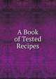 A Book of Tested Recipes, 