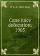 Cane juice defecation, 1905, W L. b. 1865 Bass 