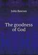 The goodness of God, Bascom, John 