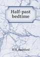 Half-past bedtime, H H. Bashford 